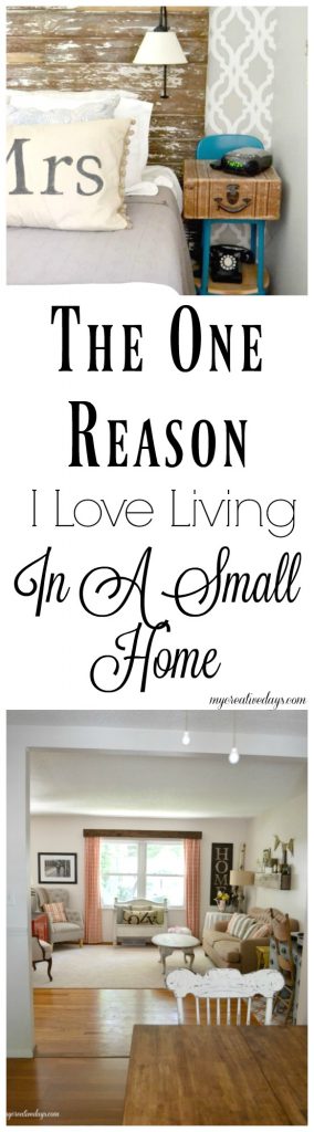 Living in a small home does not have to be a negative thing. We love living in a small home for many reasons, but there is one reason that is above all others. Click over to see if you agree. 