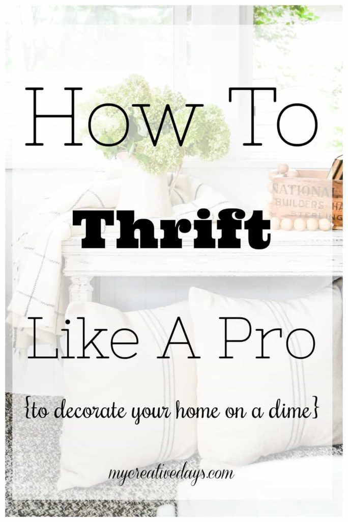 How To Thrift Like A Pro - Do you want to decorate your home without spending a lot of money? My Creative Days will show you How To Thrift Like A Pro to decorate your home on a dime.