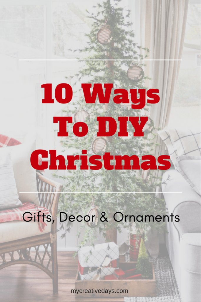 10 Ways To DIY Christmas - From gifts to ornaments, find easy ways to DIY Christmas this year!