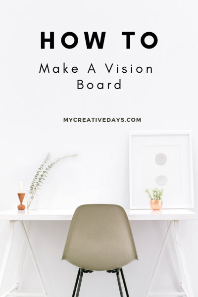 How To Make A Vision Board Easily & Effectively - My Creative Days