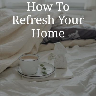 How To Refresh Your Home
