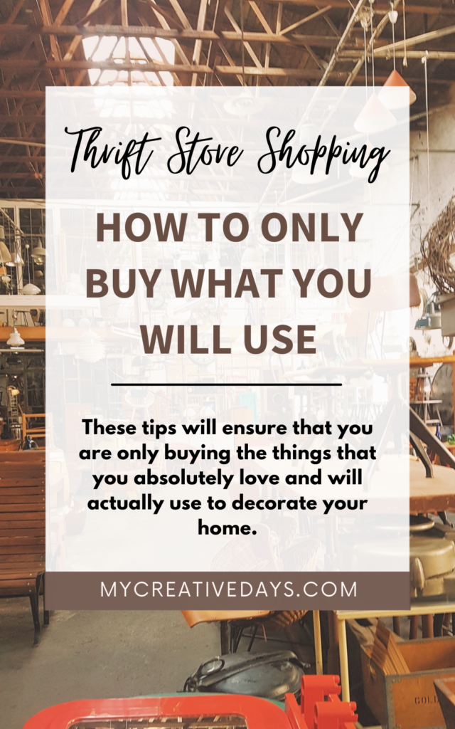 Thrift store shopping is a lot of fun. These tips will ensure that you are only buying the things that you will actually use in your home.