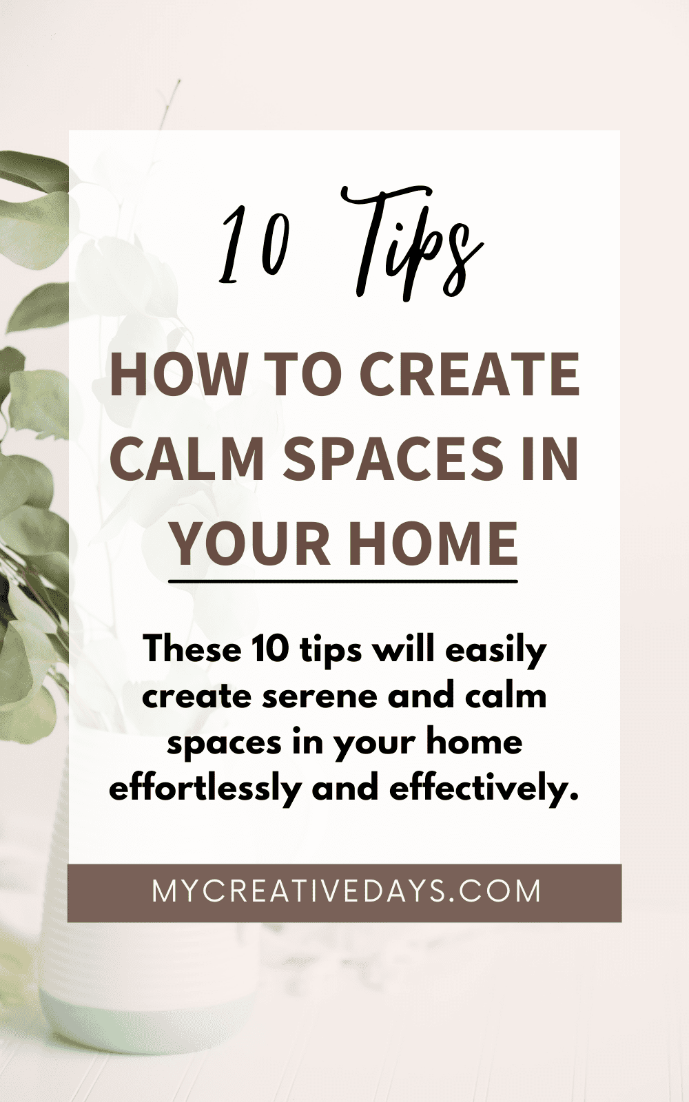 How To Create Calm Spaces In Your Home. These 10 tips will create serene and calm spaces in your home effortlessly and effectively.