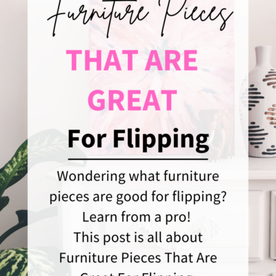 Furniture Pieces That Are Great For Flipping