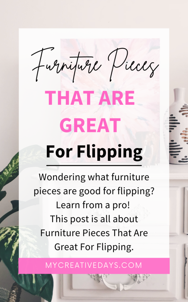 Wondering what furniture pieces are good for flipping? Learn from a pro! This post is all about Furniture Pieces That Are Great For Flipping.