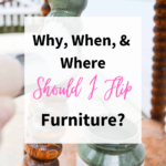 Flipping furniture can be done anywhere, by anyone, and for many reasons. This post will answer Why, When, & Where Should I Flip Furniture.