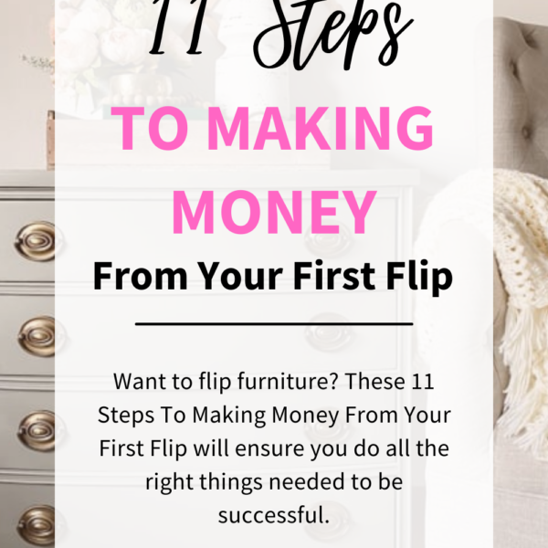 Want to flip furniture? These 11 Steps To Making Money From Your First Flip will ensure you do all the right things needed to be successful.