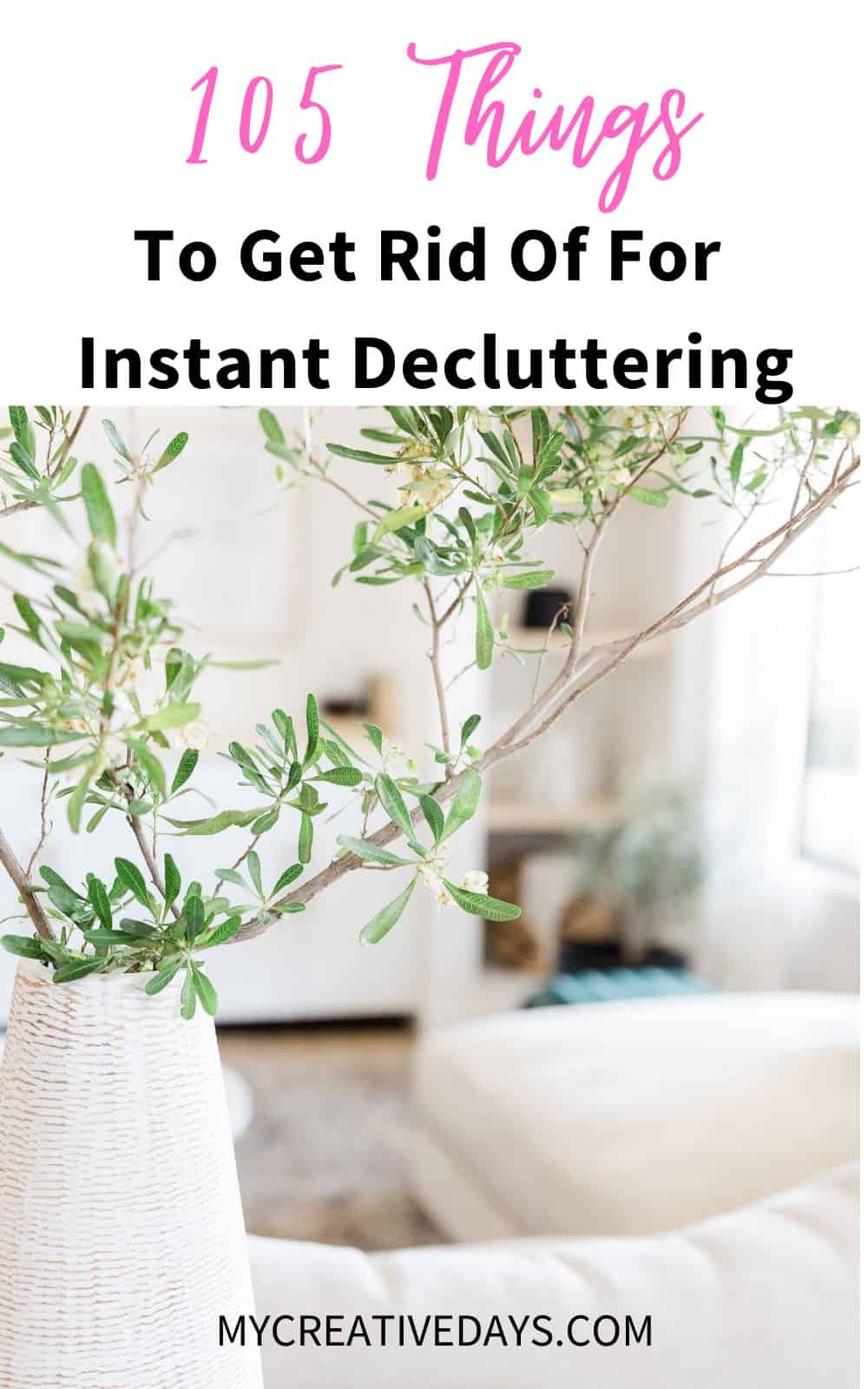Getting organized can be overwhelming but this post will help. These 105 Things To Get Rid Of For Instant Decluttering will make it easier.