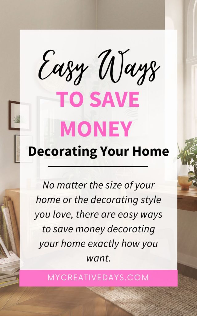 No matter the size of your home or the decorating style you love, there are easy ways to save money decorating your home exactly how you want.
