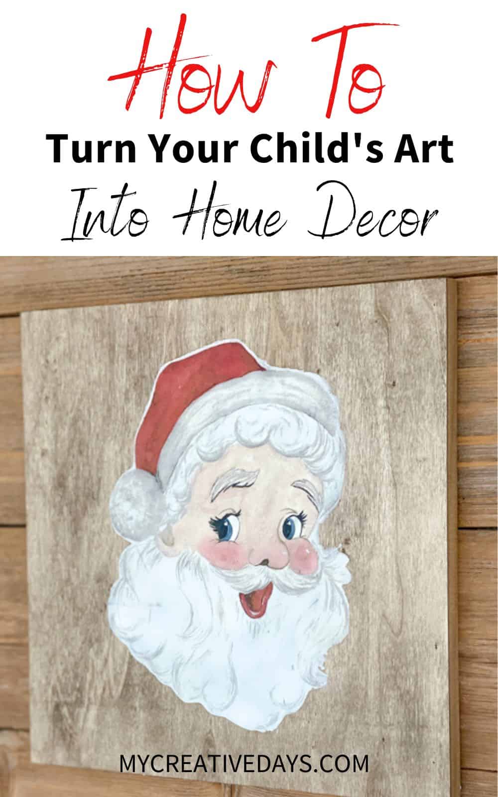 Your child has art that you want to preserve. This post will show you how to turn your child's art into home decor that you will love.