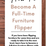 Have you been flipping and are ready to take it to the next level? Learn how to become a full-time furniture flipper with these tips.