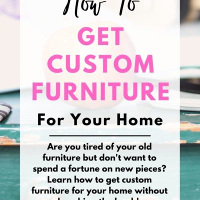 How To Get Custom Furniture for Your Home