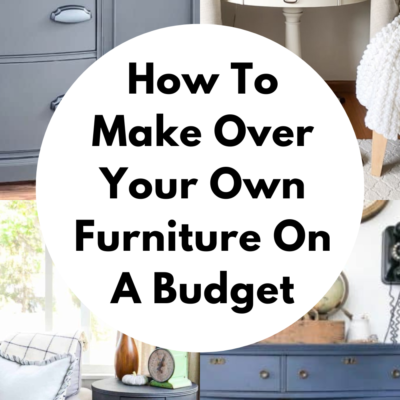 How To Make Over Your Furniture On A Budget