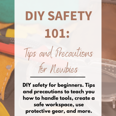 DIY Safety 101: Tips and Precautions for Newbies