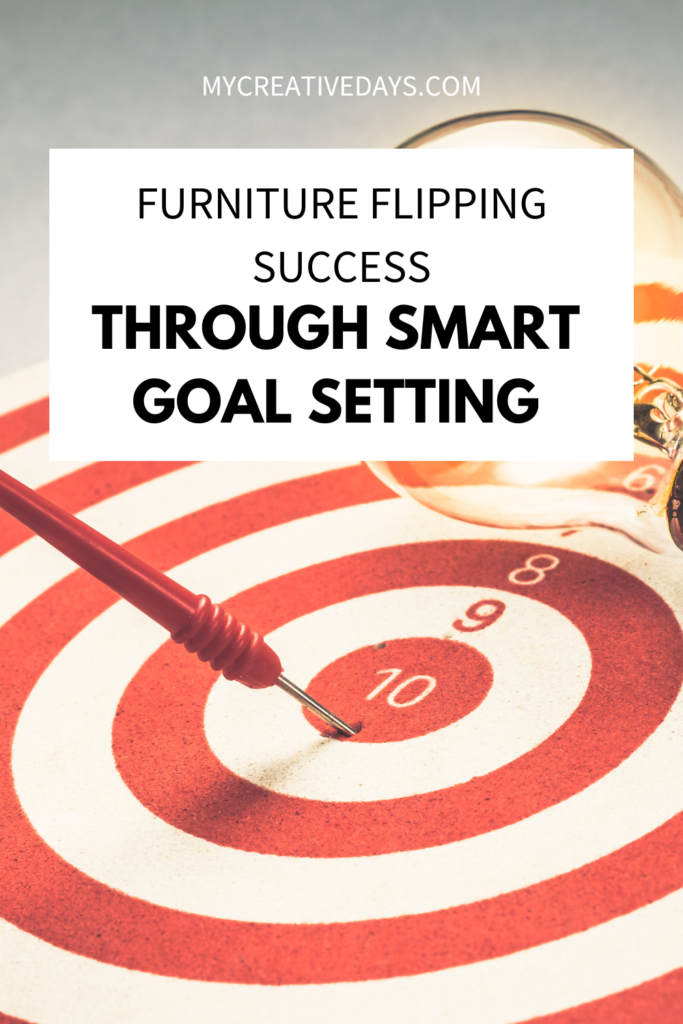 The secrets to Furniture Flipping Success Through Smart Goal Setting. Learn how to set specific and attainable goals for long-term success.