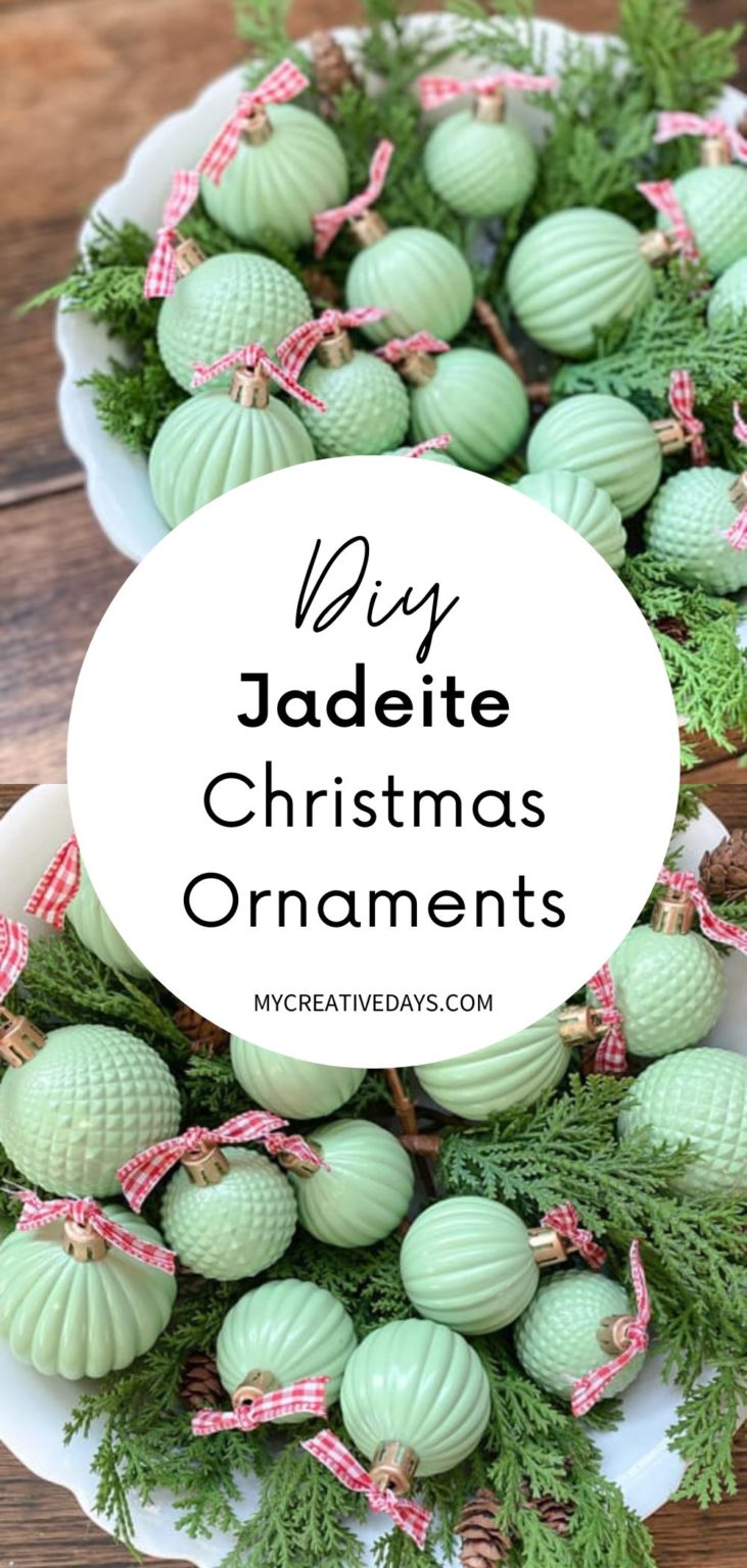 DIY Jadeite Christmas Ornaments SO EASY! My Creative Days