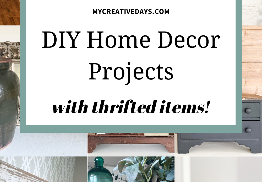 DIY Home Decor with Thrifted Items - My Creative Days