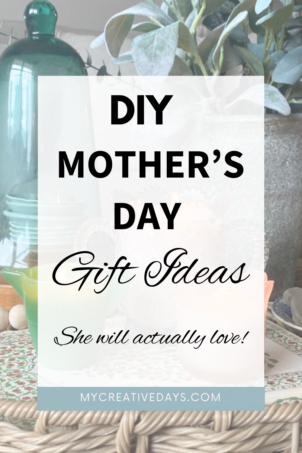 DIY Mother’s Day Gift Ideas That She’ll Actually Love