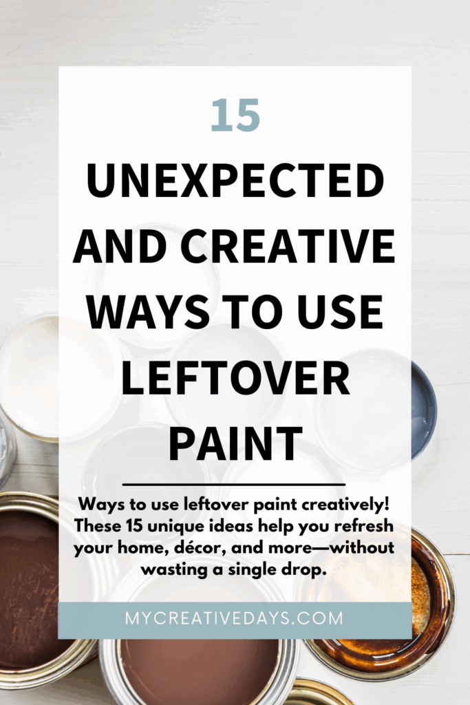 Ways to use leftover paint creatively! These 15 unique ideas help you refresh your home, décor, and more—without wasting a single drop.