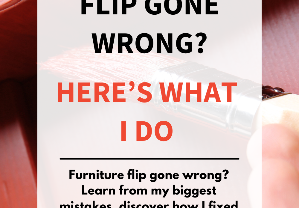 Furniture Flip Gone Wrong? Here’s What I Do My Creative Days